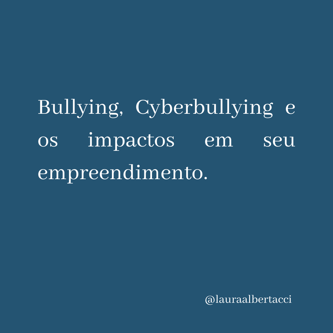 Bullying, Cyberbullying e os impactos em seu empreendimento