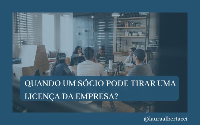 Quando um sócio pode tirar uma licença da empresa?
