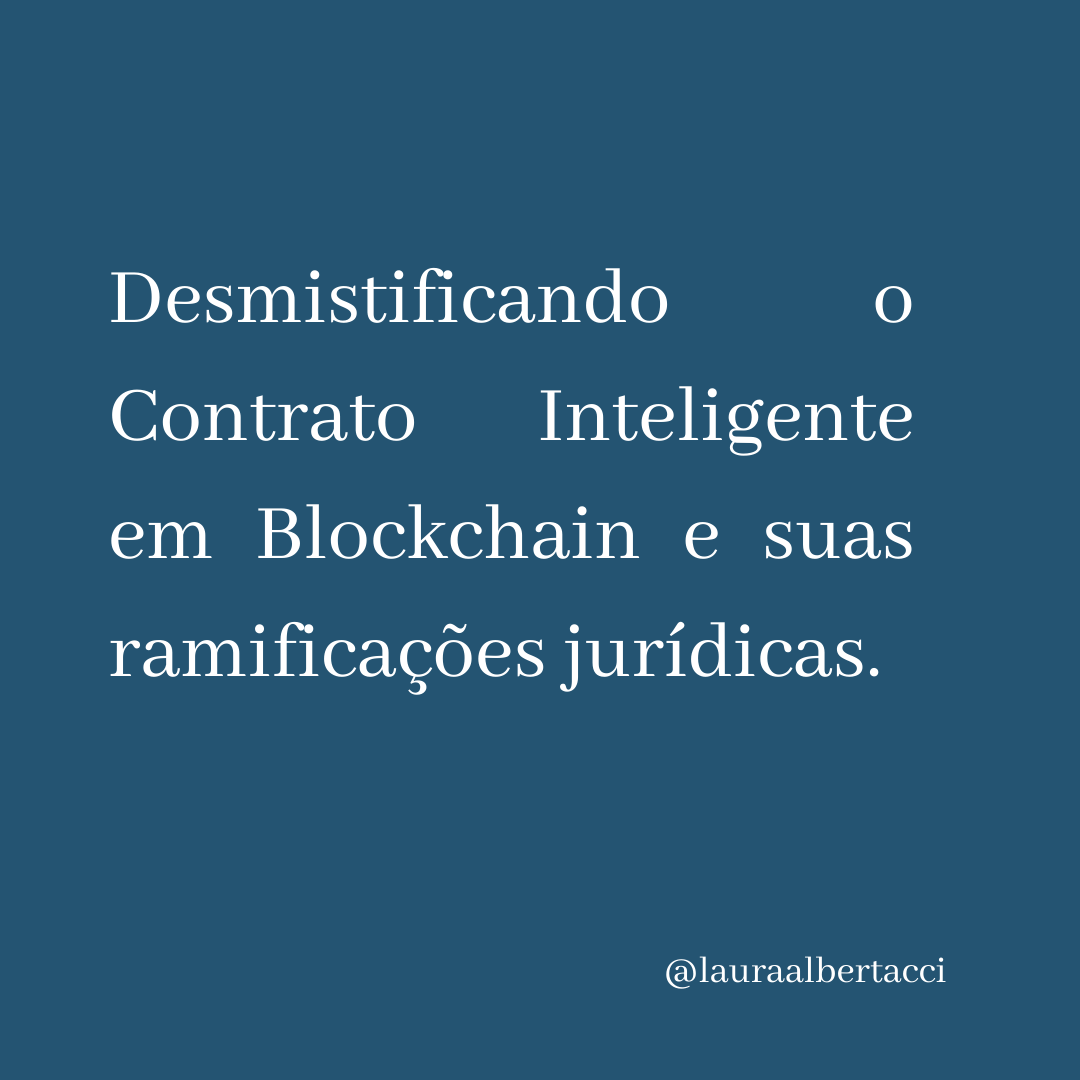 Desmistificando o Contrato Inteligente em Blockchain e suas ramificações jurídicas.