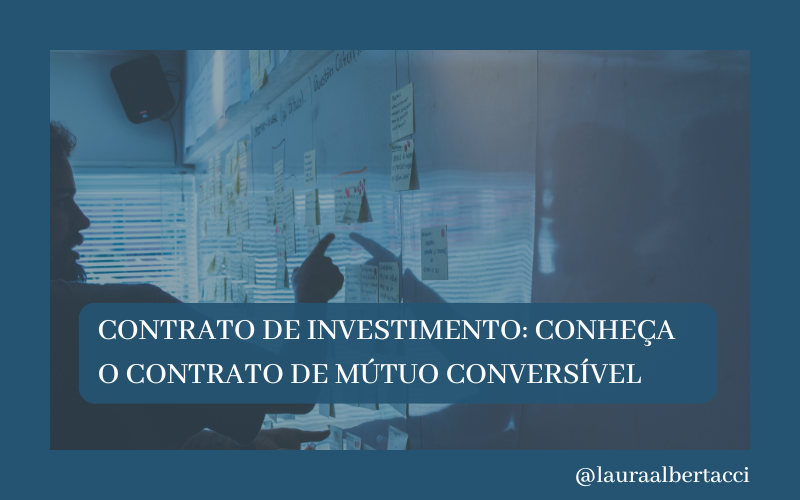 Contrato de Investimento: Conheça o Contrato de Mútuo Conversível