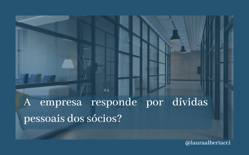 A empresa responde por dívidas pessoais dos sócios?