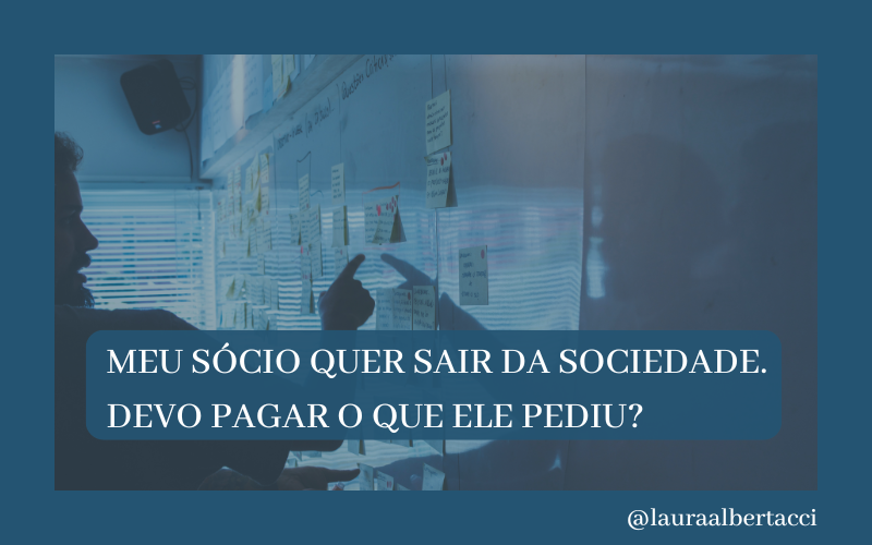 Meu sócio quer sair da sociedade. Devo pagar o que ele pediu?